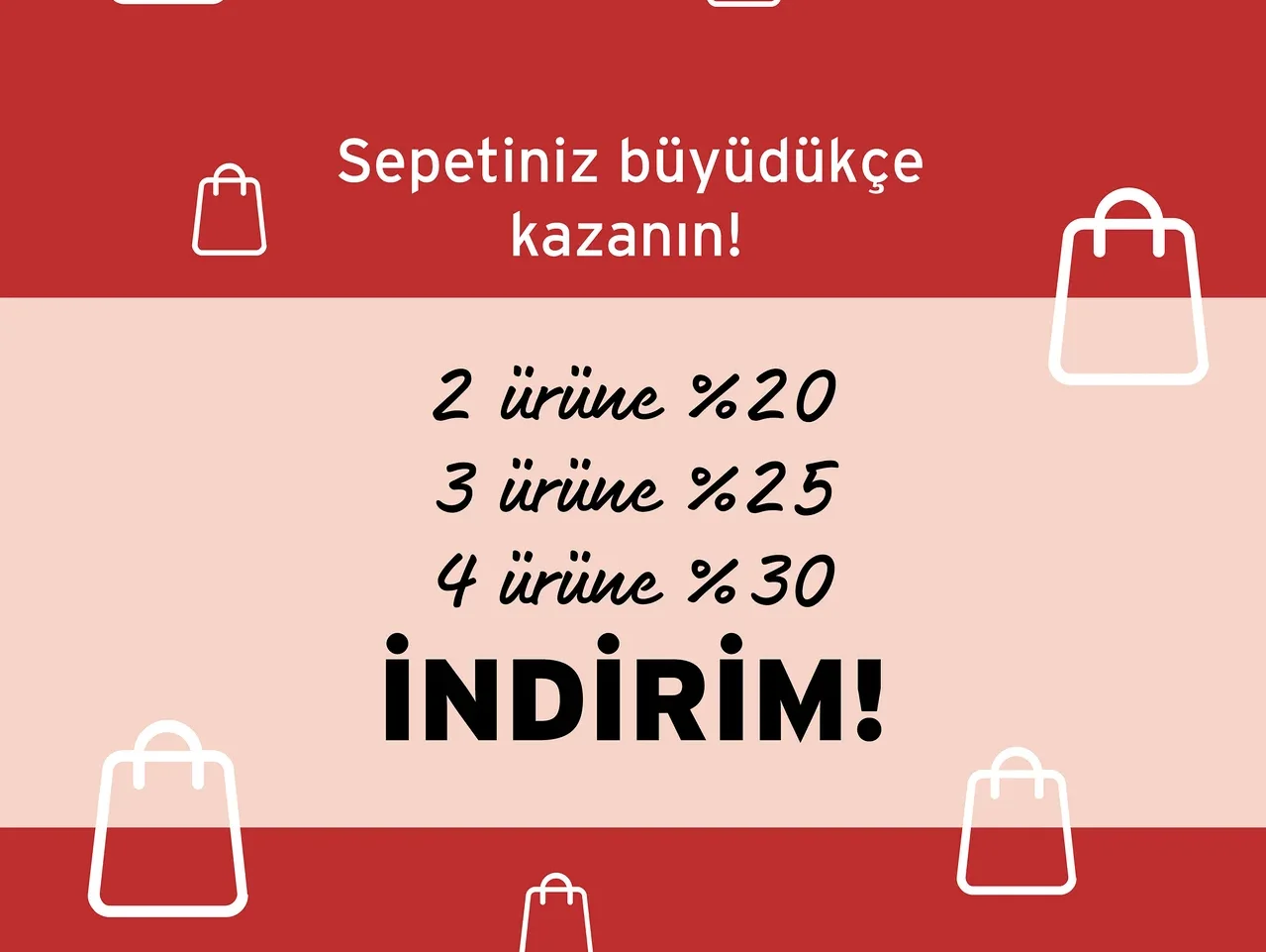 Kırmızı ve açık pembe arka plan üzerinde beyaz alışveriş çantası simgeleri. Metin: "Sepetiniz büyüdükçe kazanın! 2 ürüne %20, 3 ürüne %25, 4 ürüne %30 İNDİRİM!"